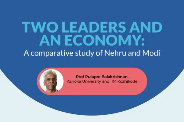 ‘Two Leaders and an Economy’ with Dr Pulapre Balakrishnan