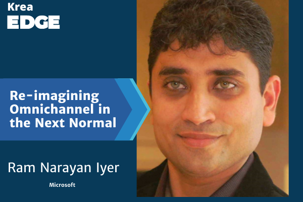 'Re-imagining omnichannel in the next normal', with Ram Narayan Iyer